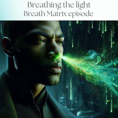 Breathing the light: Breath Matrix episode - Single