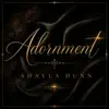 Shayla Dunn - Adornment