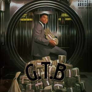 G.T.B (feat. COMBO150 & Kendriq Magolide)