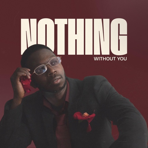 Nothing without you