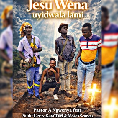 Jesu Ulidwala Lami_Pastor A Ngwenya feat.Sihle Cee,Comfort Ent &Moses Scarvas] mixed and mastered by SGA Beats. (feat. Comfort Ent & Sihle Cee) - Single