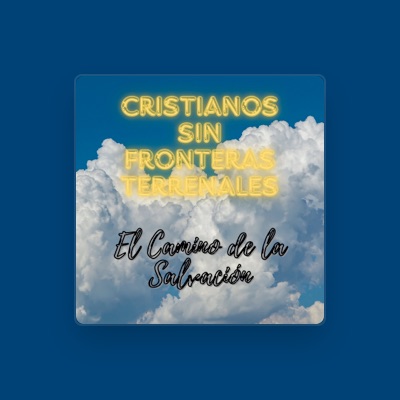 Listen to Cristianos sin fronteras terrenales, watch music videos, read bio, see tour dates & more!