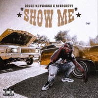 Show Me - Single - Astrokeyy & Dough Networkz