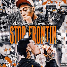Stop Frontin (feat. GT Slkyder & Cypress Moreno) YngActivke