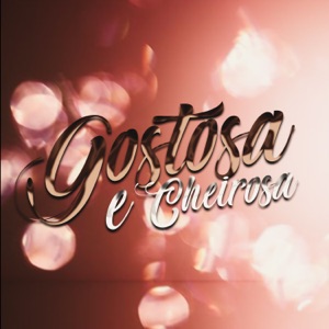Gostosa e Cheirosa