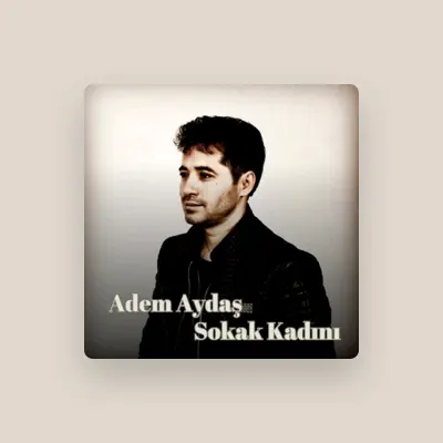 Listen to Adem Aydaş, watch music videos, read bio, see tour dates & more!