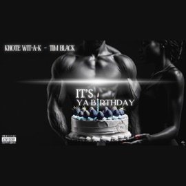 It's Ya Birthday (feat. Tim Black) Knote Wit-A-K