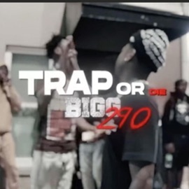 Trap or Die Bigg 290