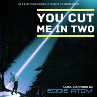 You Cut Me In Two - Single - Eddie Atom