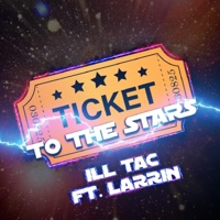 Ticket To the Stars (feat. Larrin) - Single - ILL Tac