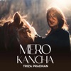 Triza Pradhan - Mero Kanchha