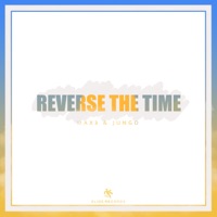 Reverse The Time - Single - Jungo, Slide Records滑之音 & MAX3