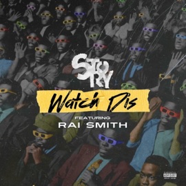 Watch Dis (feat. Rai Smith) STORY