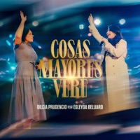 Cosas Mayores Veré (feat. Egleyda Belliard) - Single - Dilcia Prudencio