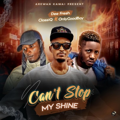 Can't Stop My Shine (CSMS) (feat. Dee Fresh, ClassiQ & Onlygoodboy) - Single