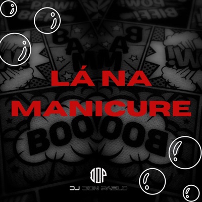 DJ DON PABLO - LÁ NA MANICURE (REMIX)