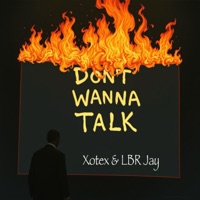 Dont Wanna Talk (feat. LBR Jay) - Single - Xotex