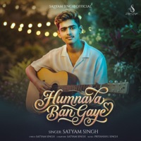 Humnava Ban Gaye - Single - Satyam Singh
