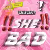 She Bad