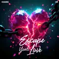 Escape Your Love