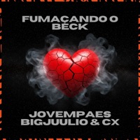 Fumaçando um Beck (feat. JoJoBeats & CX) - Single - Jovem Paes, TLZ & BIGJUULIO