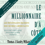 Audiobook cover for Le millionnaire d'à côté: Les étonnants secrets des riches américains by Thomas J. Stanley, William D. Danko & Anne-Lise Pellat - traducteur