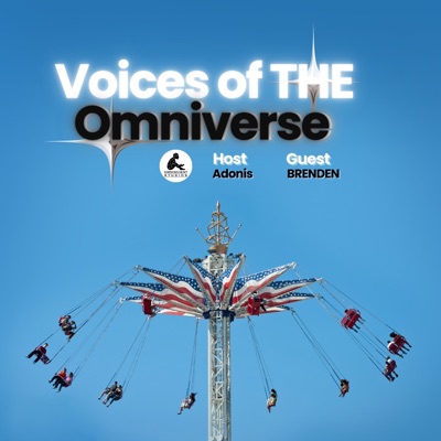 Voices of THE Omniverse (Guest BRENDEN)