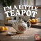 I'm a Little Teapot (Nursery Rhyme Version) - Nursery Rhyme Geek lyrics