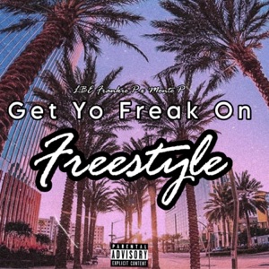 GET YO FREAK ON (freestyle) (feat. Monte P)