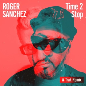 Time 2 Stop (A-Trak Remix) - Single