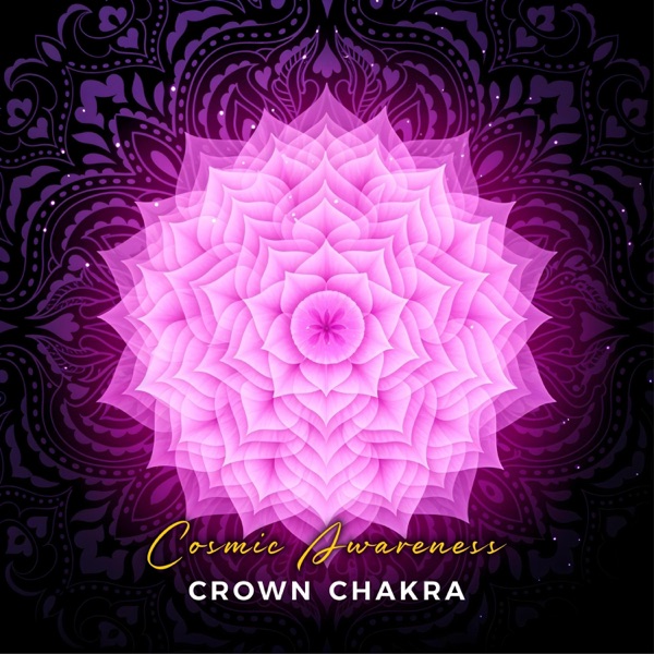 Cosmic Awareness Crown Chakra - EP
