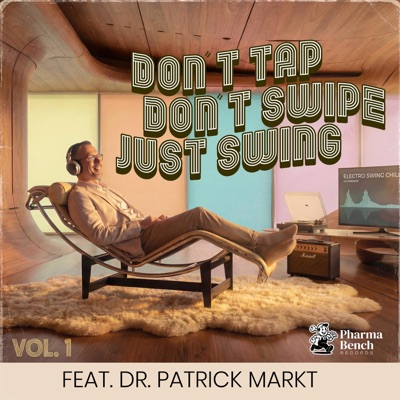 Don't Tap, Don't Swipe, Just Swing  (feat. Dr Patrick Markt) - Single