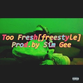 Too Fresh(Freestyle) Sim Gee