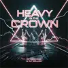 Heavy Is The Crown