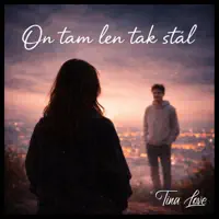 On tam len tak stál — Tina Love