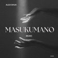 MASUKUMANO by Alex Shua