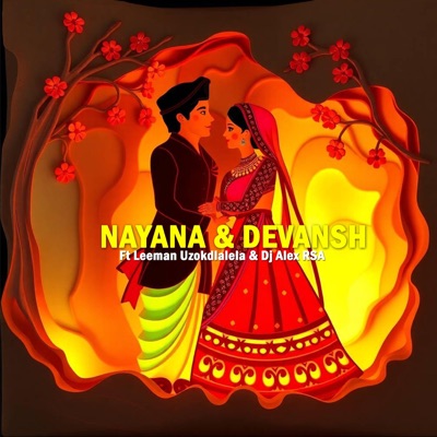 Nayana & Devansh (feat. Leeman Uzokdlalela & Dj Alex RSA) - Single
