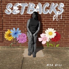 Setbacks pt. 1 Mya Hill