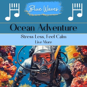 Ocean Adventure: Stress Less, Feel Calm, Live More