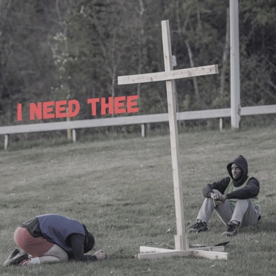 I Need Thee - Single