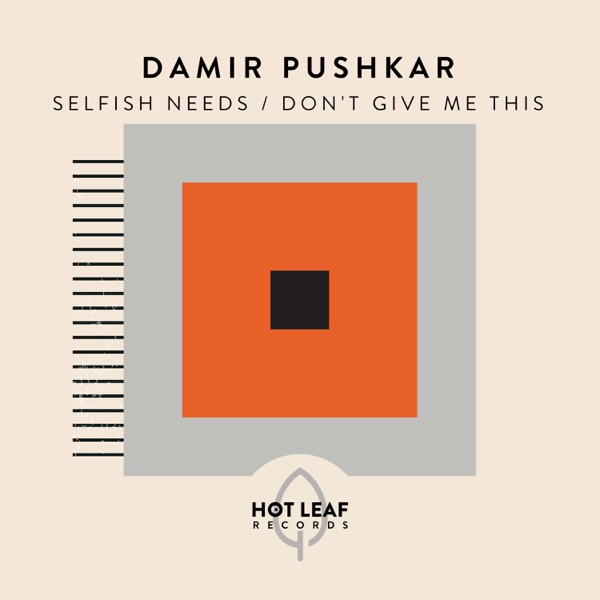 Selfish Needs / Don't Give Me This - EP