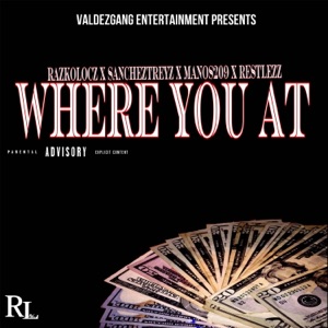 Where You At (feat. SanchezTreyz, Manos209 & Restlezz)