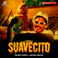 Suavecito - Single - Talent Fuego & Michel Boutic