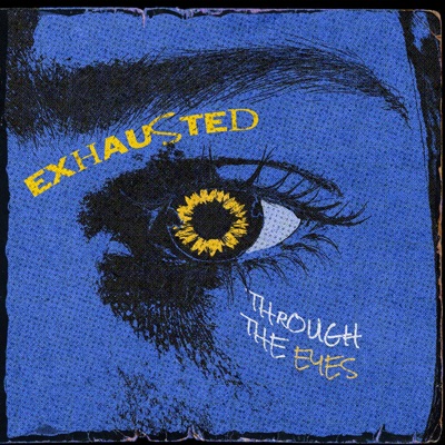 Exhausted (Through The Eyes) - Single