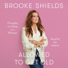 Brooke Shields - Brooke Shields Is Not Allowed to Get Old artwork