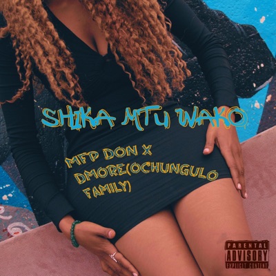 Shika Mtu Wako x Dmore(Ochungulo Family) - Single