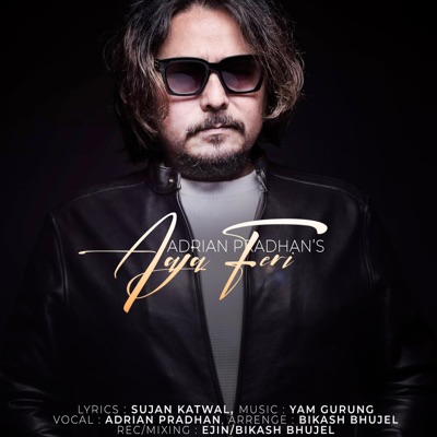 Aaja Feri Aachanak (feat. Adrian Pradhan) - Single