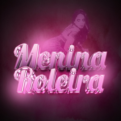 Menina Roleira - Single