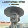 AO CENTENÁRIO DE JAYME O PAYADOR
