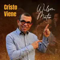 Cristo Viene — Wilson Mateo